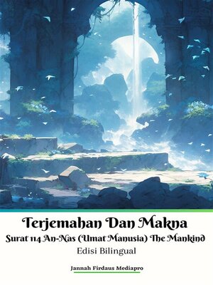 cover image of Terjemahan Dan Makna Surat 114 An-Nas (Umat Manusia) the Mankind Edisi Bilingual